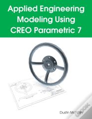 Applied Engineering Modeling Using Creo Parametric 7