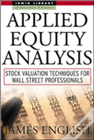 Applied Equity Analysis: Stock Valuation Techniques For Wall Street Professionals
