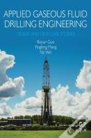 Applied Gaseous Fluid Drilling Engineering