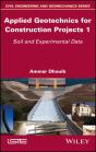 Applied Geotechnics For Construction Projects, Volume 1 - Preview