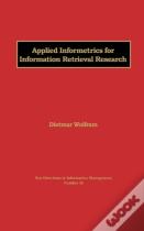 Applied Informetrics For Information Retrieval Research