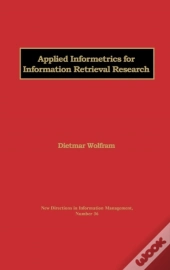 Applied Informetrics For Information Retrieval Research