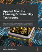 Applied Machine Learning Explainability Techniques - Preview