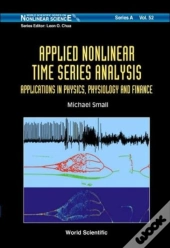 Applied Nonlinear Time Series Analysis: Applications In Physics, Physiology And Finance