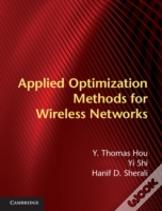 Applied Optimization Methods For Wireless Networks