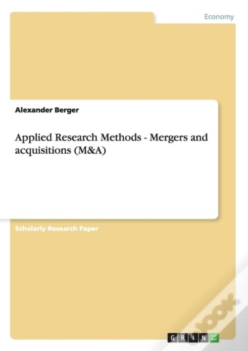 Applied Research Methods - Mergers And Acquisitions (M&A)