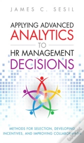 Applying Advanced Analytics To Hr Management Decisions