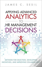 Applying Advanced Analytics To Hr Management Decisions