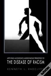 Applying Alcoholics Anonymous Principles To The Disease Of Racism
