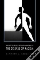 Applying Alcoholics Anonymous Principles To The Disease Of Racism