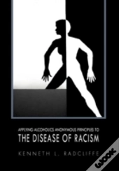 Applying Alcoholics Anonymous Principles To The Disease Of Racism