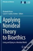 Applying Nonideal Theory To Bioethics