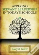 Applying Servant Leadership In Today'S Schools