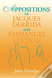 Appositions Of Jacques Derrida And Emmanuel Levinas