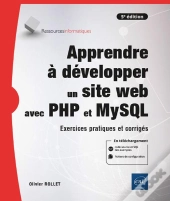Apprendre A Developper Un Site Web Avec Php Et Mysql - Exercices Pratiques Et Corriges (5e Edition)