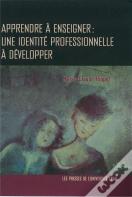 Apprendre A Enseigner. Une Identite Professionnelle A Developper