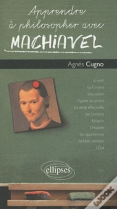 Apprendre À Philosopher Avec : Machiavel