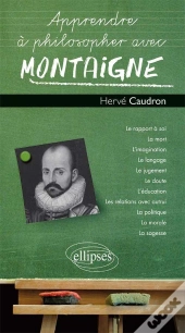 Apprendre À Philosopher Avec : Montaigne