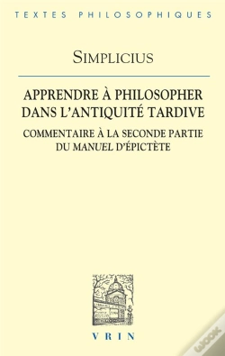 Capa do artigo Apprendre À Philosopher Dans L'Antiquité Tardive : Commentaire À La Seconde Partie Du Manuel D'Epictète