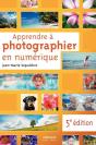 Apprendre À Photographier En Numérique (5e Édition) - Preview