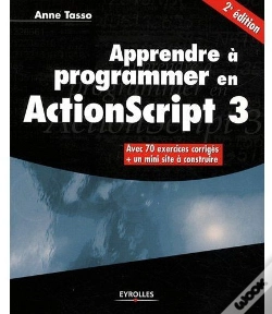 Capa do artigo Apprendre À Programmer En Actionscript 3 ; Avec 70 Exercices Corrigés + Un Mini Site À Construire (2e Édition)