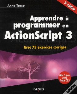 Capa do artigo Apprendre À Programmer En Actionscript 3 ; Avec 75 Exercices Corrigés (3e Édition)