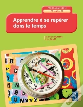 Apprendre À Se Repérer Dans Le Temps ; Programmes 2015 ; Ps ; Ms ; Gs (Édition 2017)