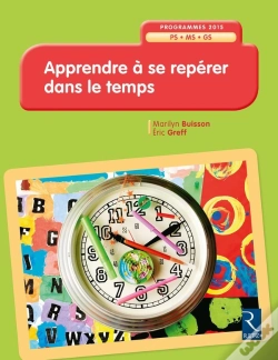Capa do artigo Apprendre À Se Repérer Dans Le Temps ; Programmes 2015 ; Ps ; Ms ; Gs (Édition 2017)