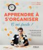 Apprendre À S'Organiser, C'Est Facile ! Une Démarche Pas À Pas ; Des Astuces Efficaces ; Un Programme D'Exercices ; Des Fiches Pratiques (3e Édition) - Preview
