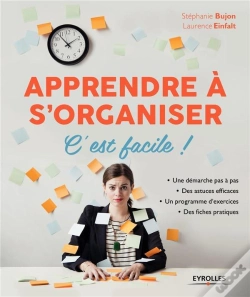 Capa do artigo Apprendre À S'Organiser, C'Est Facile ! Une Démarche Pas À Pas ; Des Astuces Efficaces ; Un Programme D'Exercices ; Des Fiches Pratiques (3e Édition)