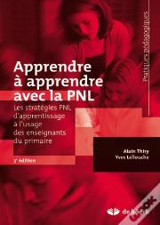 Apprendre Et Apprendre Avec La Pnl ; Les Stratéfies Pnl D'Apprentissage À L'Usage Des Enseignants Du Primaire (3e Édition)