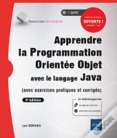 Apprendre La Programmation Orientée Objet Avec Le Langage Java (Avec Exercices Pratiques Et Corrigés) (3e Édition)