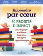 Apprendre Par Coeur - 50 Projets D Impact Pour Engager Vos Eleves Dans Leurs Multiples Apprentissage - Preview