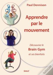 Apprendre Par Le Mouvement ; Découvrez Le Brain Gym Et Ses Bienfaits