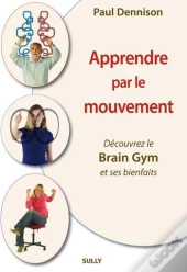 Apprendre Par Le Mouvement : Découvrez Le Brain Gym Et Ses Bienfaits