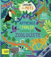 Apprends À Parler Comme Un Zoologiste : 100 Mots De Spécialistes