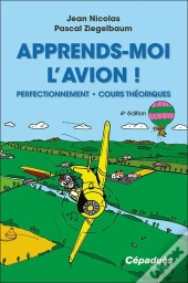 Apprends-Moi L'Avion ! Perfectionnement - Cours Théoriques (4e Édition)