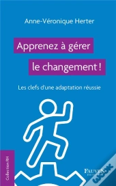 Apprenez A Gerer La Changement ! - Les Clefs D'Une Adaptation Reussie