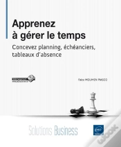 Capa do artigo Apprenez À Gérer Le Temps ; Concevez Planning, Échéanciers, Tableaux D