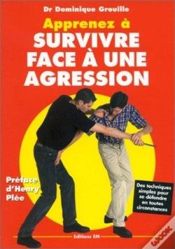 Capa do artigo Apprenez A Survivre Face A Une Agression - Des Techniques Simples Pour Se Defendre En Toutes Circons
