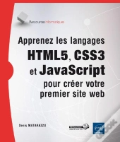 Apprenez Les Langages Html5, Css3 Et Javascript Pour Créer Votre Premier Site Web