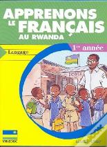Apprenons Le Francais Au Rwanda - Langage - 1re Annee