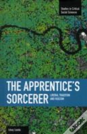 Apprentice'S Sorcerer, The: Liberal Tradition And Fascism
