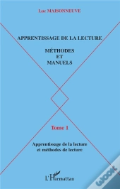 Apprentissage De La Lecture T.1 ; Methodes Et Manuels ; Apprentissage De La Lecture Et Methodes De Lecture