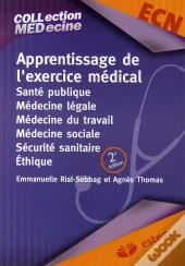 Apprentissage De L'Exercice Médical ; Santé Publique, Médecine Légale, Médecine Du Travail, Médecine Sociale, Sécurité Sanitaire, Éthique (2e Édition)