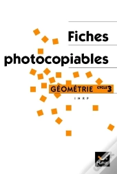 Apprentissages Géométriques Et Résolution De Problèmes Au Cycle 3 : Fiches Photocopiables