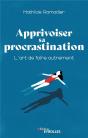 Apprivoiser Sa Procrastination : L'Art De Faire Autrement - Preview
