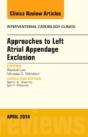Approaches To Left Atrial Appendage Exclusion, An Issue Of Interventional Cardiology Clinics - Preview