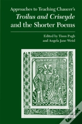 Approaches To Teaching Chaucer'S Troilus And Criseyde And The Shorter Poems