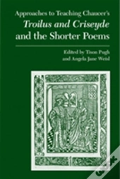 Approaches To Teaching Chaucer'S Troilus And Criseyde And The Shorter Poems